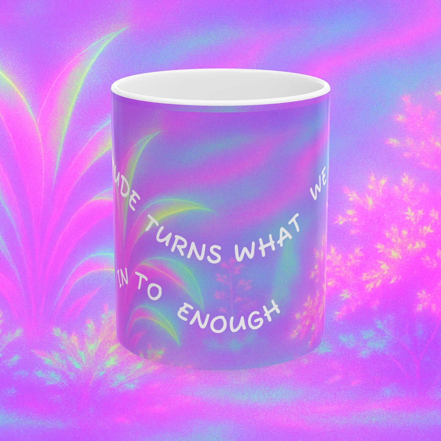 Cosmic Calm Holographic Ceramic Mug, (11oz, 15oz) Gratitude Turns What We Have Into Enough