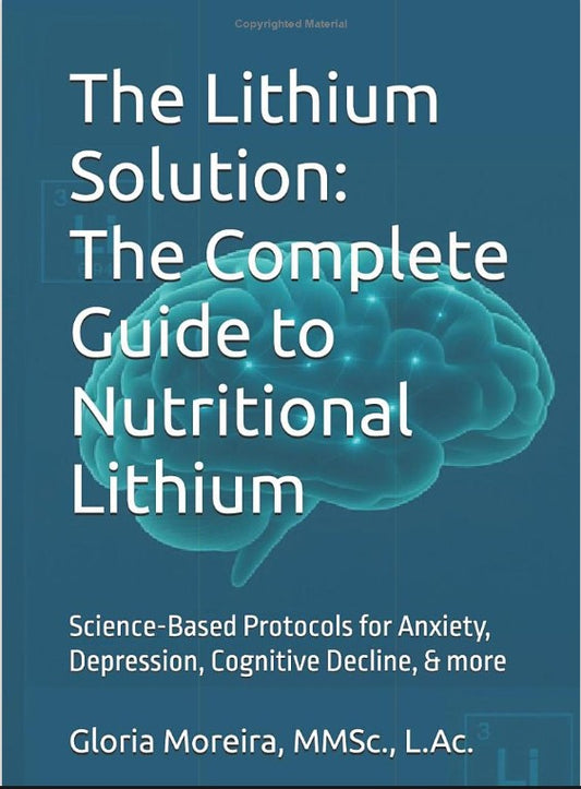 The Lithium Solution: The Complete Guide to Nutritional Lithium, by Gloria Moreira (Author)